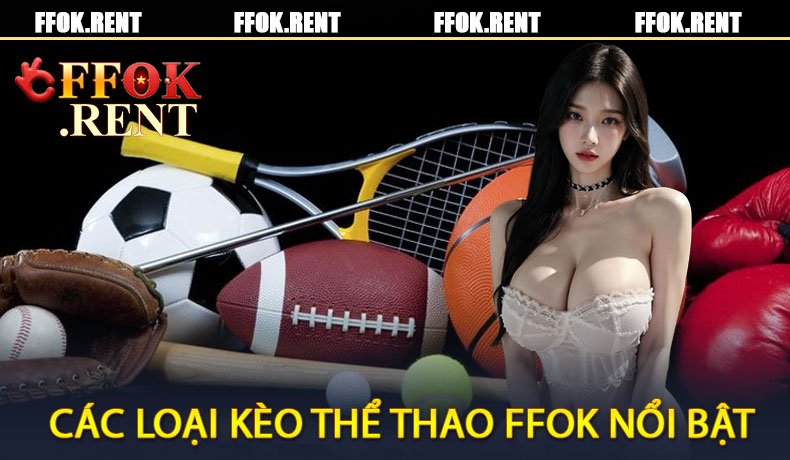 Các Loại Kèo Thể Thao FFOK Nổi Bật
