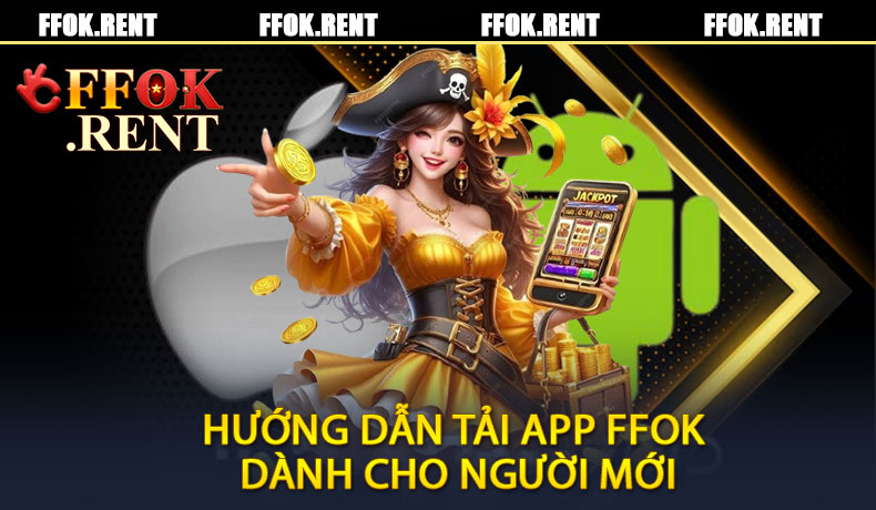 Hướng dẫn tải app FFOK dành cho người mới