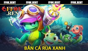 Bắn Cá Rùa Xanh